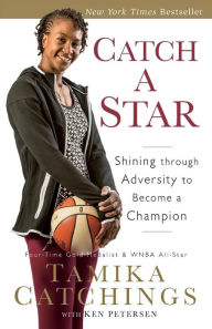 Title: Catch a Star: Shining through Adversity to Become a Champion, Author: Tamika Catchings