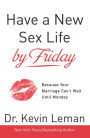 Have a New Sex Life by Friday: Because Your Marriage Can't Wait until Monday