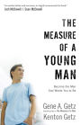 The Measure of a Young Man: Become the Man God Wants You to Be