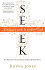 Seek: A Woman's Guide to Meeting God