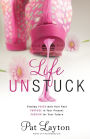 Life Unstuck: Finding Peace with Your Past, Purpose in Your Present, Passion for Your Future