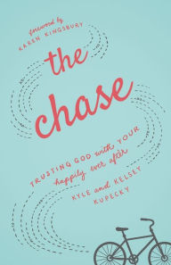 Title: The Chase: Trusting God with Your Happily Ever After, Author: Kyle Kupecky
