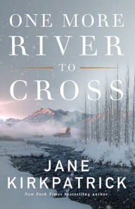 Title: One More River to Cross, Author: Jane Kirkpatrick