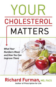 Title: Your Cholesterol Matters: What Your Numbers Mean and How You Can Improve Them, Author: Richard Furman