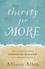 Thirsty for More: Discovering God's Unexpected Blessings in a Desert Season