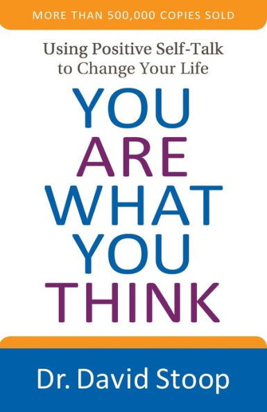 You Are What You Think: Using Positive Self-Talk to Change Your Life