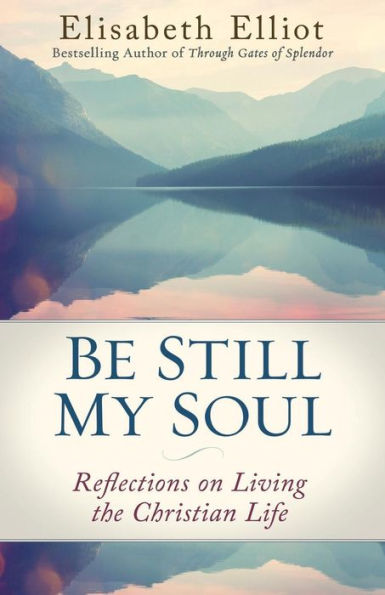 Be Still My Soul: Reflections on Living the Christian Life