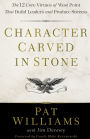 Character Carved in Stone: The 12 Core Virtues of West Point That Build Leaders and Produce Success