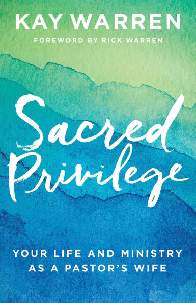 Sacred Privilege: Your Life and Ministry as a Pastor's Wife