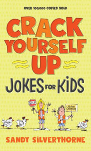 Title: Crack Yourself Up Jokes for Kids, Author: Sandy Silverthorne