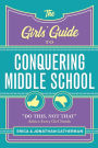 The Girls' Guide to Conquering Middle School: