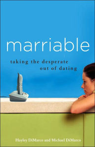 Marriable: Taking the Desperate Out of Dating