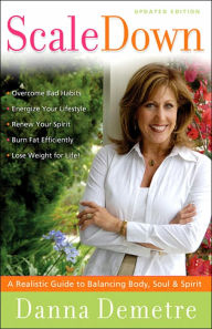 Scale Down: A Realistic Guide to Balancing Body, Soul, and Spirit