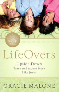 LifeOvers: Upside-Down Ways to Become More Like Jesus