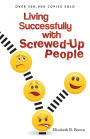 Living Successfully with Screwed-Up People