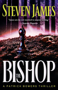 Title: The Bishop (Patrick Bowers Files Series #4), Author: Steven James