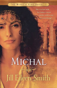 Title: Michal: A Novel, Author: Jill Eileen Smith