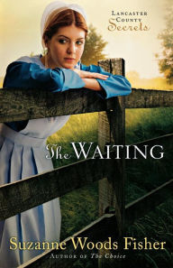 Title: The Waiting (Lancaster County Secrets Series #2), Author: Suzanne Woods Fisher