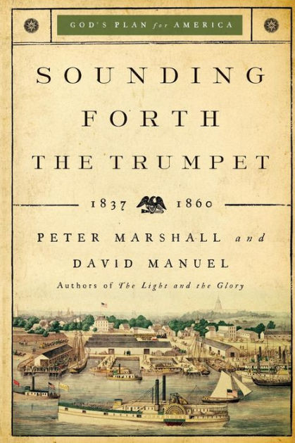 Sounding Forth The Trumpet 1837 1860 By Peter Marshall David Manuel Paperback Barnes Noble