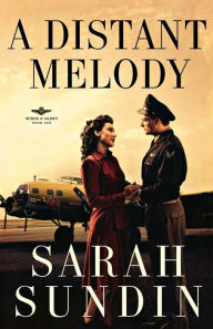 Title: A Distant Melody (Wings of Glory Series #1), Author: Sarah Sundin