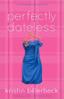 Perfectly Dateless (Universally Misunderstood Series #1)