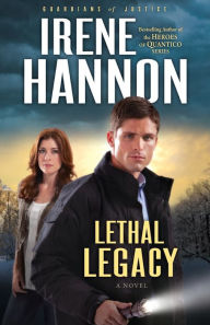 Title: Lethal Legacy (Guardians of Justice Series #3), Author: Irene Hannon