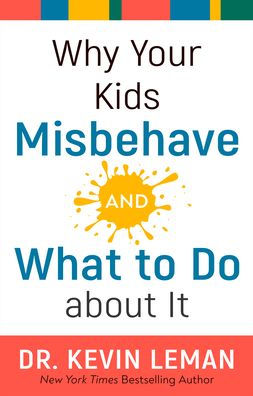 Why Your Kids Misbehave--and What to Do about It