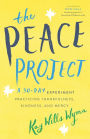 The Peace Project: A 30-Day Experiment Practicing Thankfulness, Kindness, and Mercy