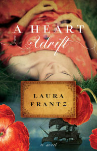Title: A Heart Adrift: A Novel, Author: Laura Frantz