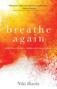 Download free ebooks online nook Breathe Again: How to Live Well When Life Falls Apart 9781493417889