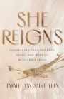 She Reigns: Conquering Your Triggers, Fears, and Worries with God's Truth