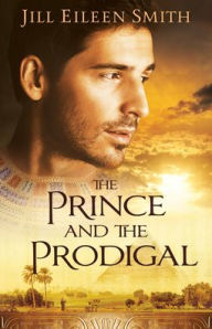 Title: The Prince and the Prodigal, Author: Jill Eileen Smith