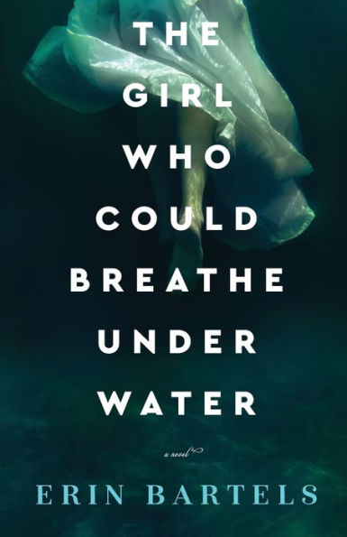 The Girl Who Could Breathe Under Water: A Novel
