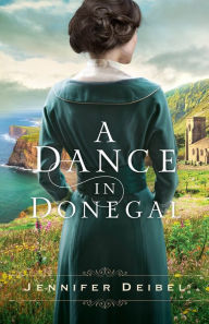 Title: A Dance in Donegal, Author: Jennifer Deibel