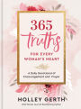 365 Truths for Every Woman's Heart: A Daily Devotional of Encouragement and Prayer