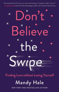 Title: Don't Believe the Swipe: Finding Love without Losing Yourself, Author: Mandy Hale