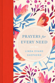Title: Prayers for Every Need, Author: Linda Evans Shepherd