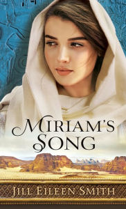 Title: Miriam's Song, Author: Jill Eileen Smith