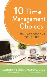 Title: 10 Time Management Choices That Can Change Your Life, Author: Sandra Felton