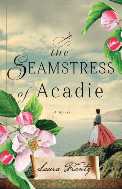 The Seamstress of Acadie: A Novel by Laura Frantz, Paperback