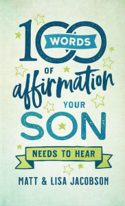 Title: 100 Words of Affirmation Your Son Needs to Hear, Author: Matt Jacobson