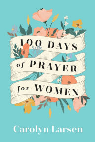 Title: 100 Days of Prayer for Women, Author: Carolyn Larsen