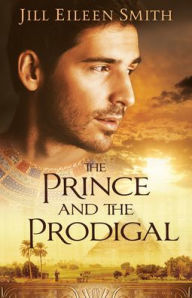 Title: Prince and the Prodigal, Author: Jill Eileen Smith