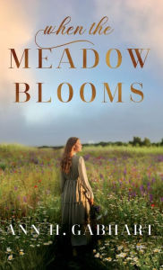 Title: When the Meadow Blooms, Author: Ann H. Gabhart