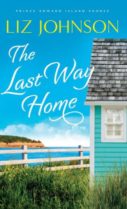 Title: Last Way Home, Author: Liz Johnson