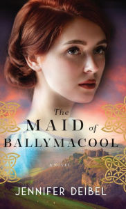 Title: Maid of Ballymacool, Author: Jennifer Deibel