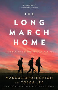 Title: The Long March Home: A World War II Novel of the Pacific, Author: Marcus Brotherton