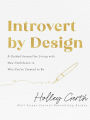 Introvert by Design: A Guided Journal for Living with New Confidence in Who You're Created to Be