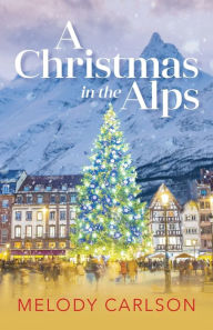 Title: Christmas in the Alps, Author: Melody Carlson