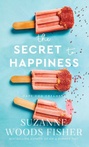 Title: Secret to Happiness, Author: Suzanne Woods Fisher